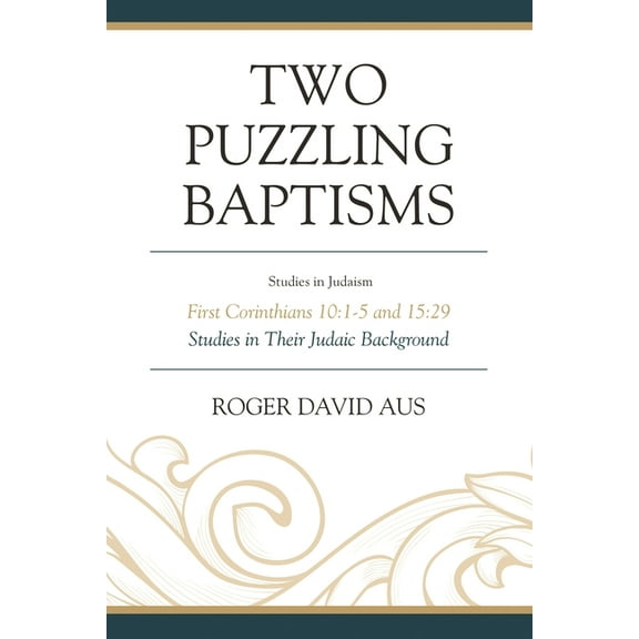 Studies in Judaism Two Puzzling Baptisms: First Corinthians 10:1-5 and 15:29, (Paperback)