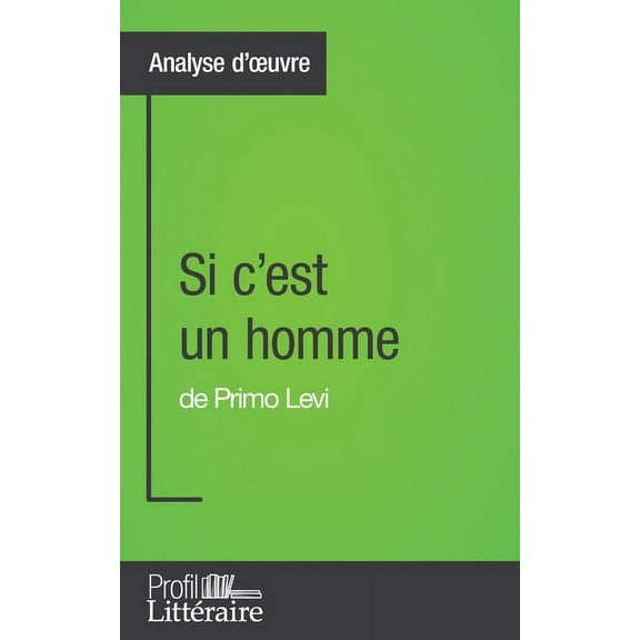 Si c'est un homme de Primo Levi (Analyse approfondie): Approfondissez votre lecture des romans classiques et modernes av, (Paperback)