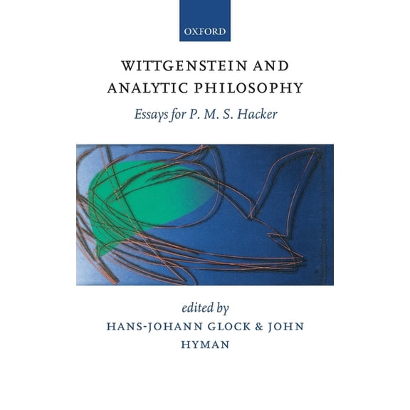 Wittgenstein and Analytic Philosophy: Essays for P. M. S. Hacker, (Hardcover)