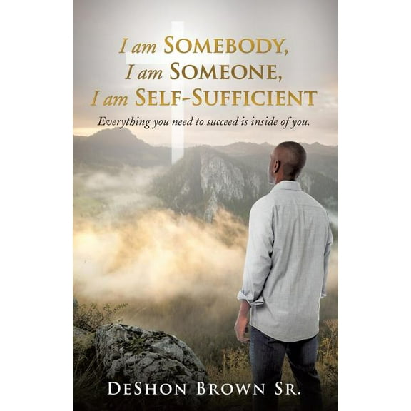 I am Somebody, I am Someone, I am Self-Sufficient, (Paperback)