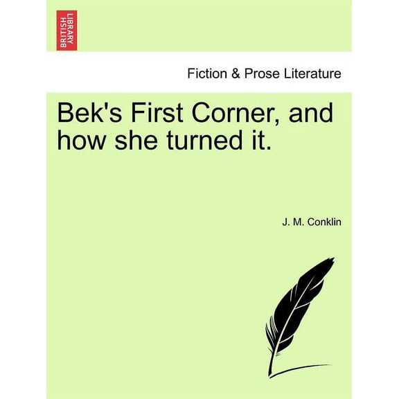 Bek's First Corner, and How She Turned It., (Paperback)
