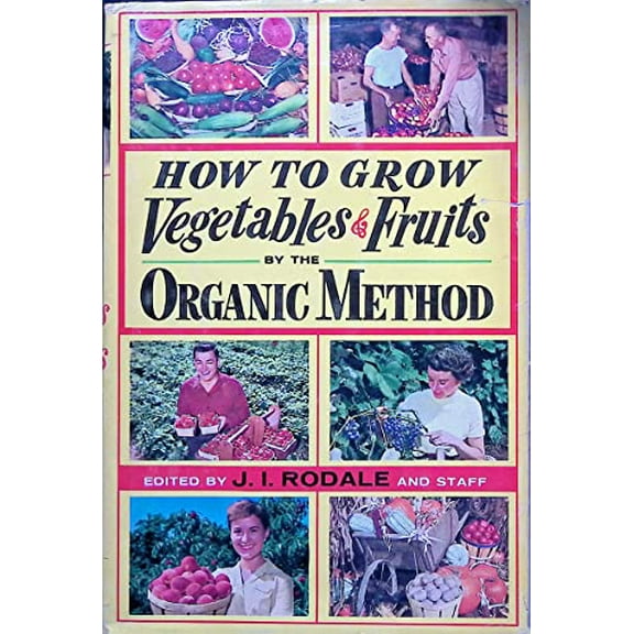 Pre-Owned How to Grow Vegetables & Fruits by the Organic Method (Hardcover) 0875960669 9780875960661