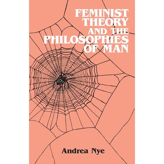 Feminist Theory and the Philosophies of Man, (Paperback)