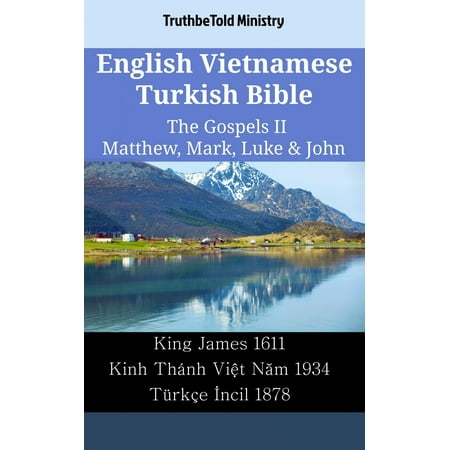 English Vietnamese Turkish Bible - The Gospels II - Matthew, Mark, Luke & John -
