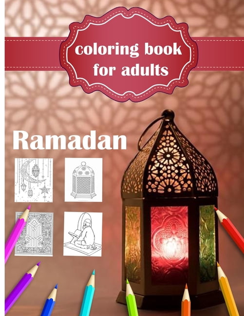 Ramadan coloring book for adults: Islamic activities, Adult Coloring Book, coloring and Learning book for adults . (Paperback)
