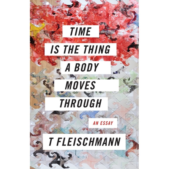 Time Is the Thing a Body Moves Through, (Paperback)
