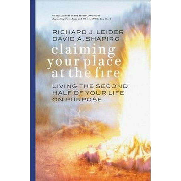 Claiming Your Place at the Fire : Living the Second Half of Your Life on Purpose (Paperback)