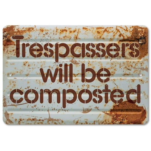 Metal Sign - Trespassers Will Be Composted - Durable Metal Sign - Use Indoor/Outdoor - Makes a Great Funny Property Warning Sign Under $25 (12" x 18")