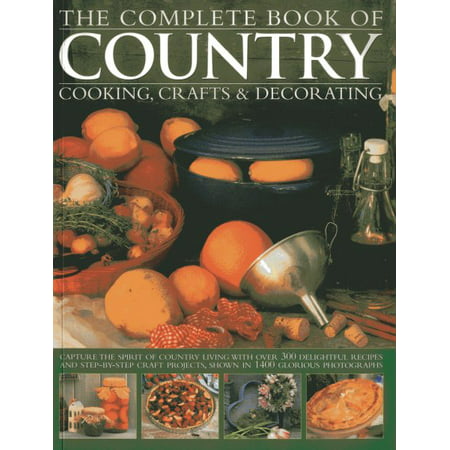 The Complete Book of Country Cooking, Crafts & Decorating