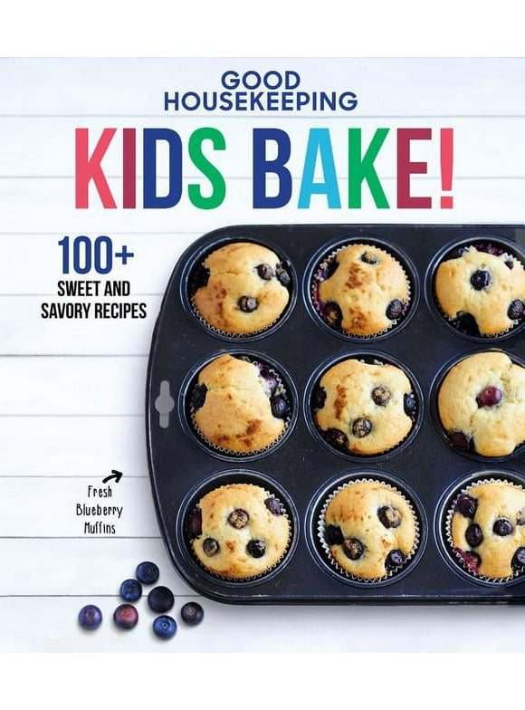 Good Housekeeping Kids Bake!: 100+ Sweet and Savory Recipes (Hardcover)