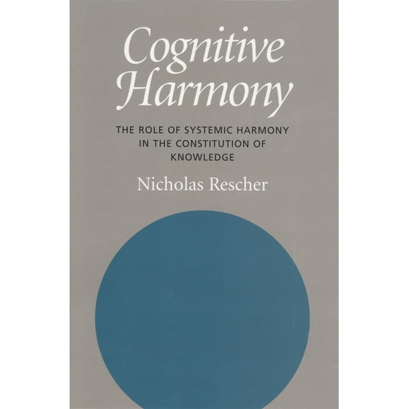 Cognitive Harmony: The Role of Systemic Harmony in the Constitution of Knowledge, (Hardcover)