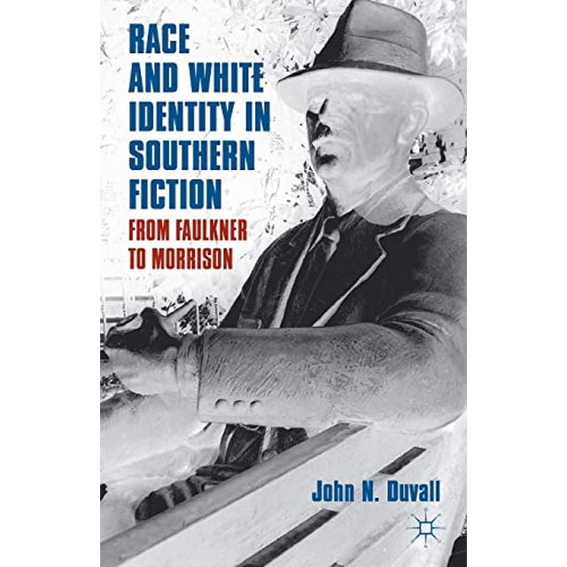 Race et Identité Blanche dans la Fiction du Sud, de Faulkner à Morrison