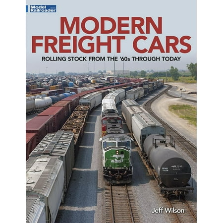 Modern Freight Cars : Rolling Stock from the 60's Through