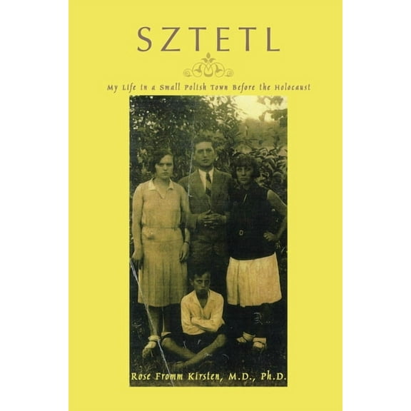 Sztetl: My Life in a Small Polish Town Before the Holocaust (Paperback)