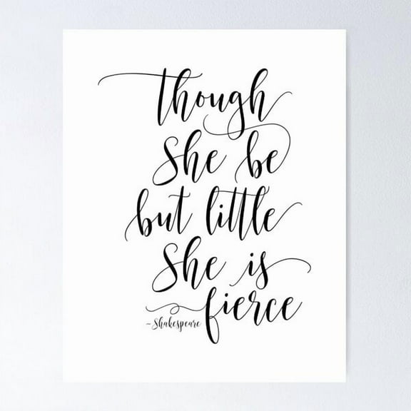 Though She Be But Little She Is Fierce, Shakespeare Calligraphy Art, Book Lovers Gift Poster Wall Art, Modern Wall Decor For Living Room Bedroom, 8x12 UNFRAMED