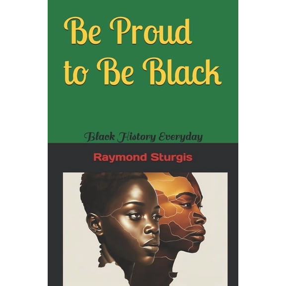 Be Proud to Be Black: Black History Everyday, (Paperback)