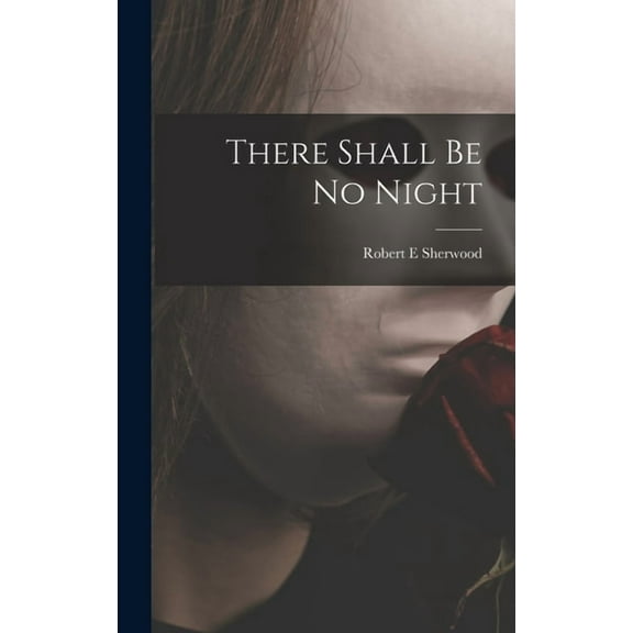 There Shall Be No Night, (Hardcover)