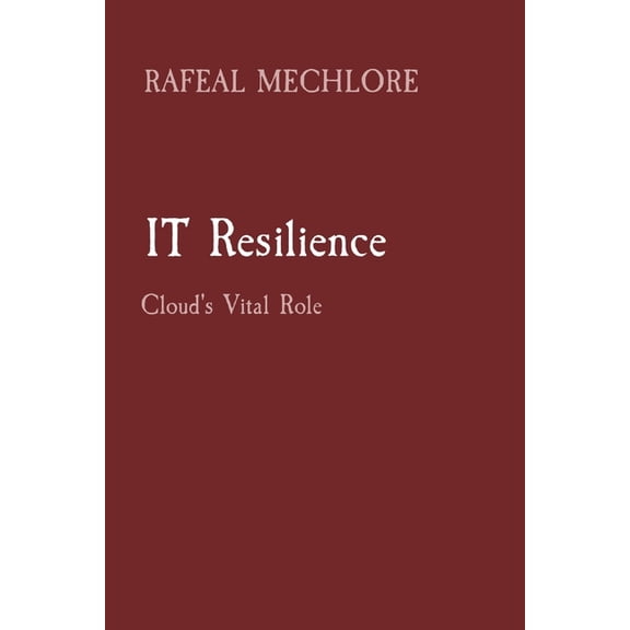 IT Resilience: Cloud's Vital Role, (Paperback)