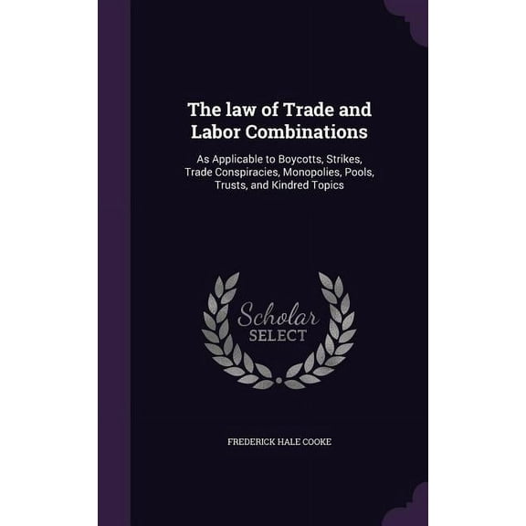 The law of Trade and Labor Combinations (Hardcover)