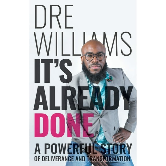 It's Already Done: A Powerful Story of Deliverance and Transformation (Paperback)