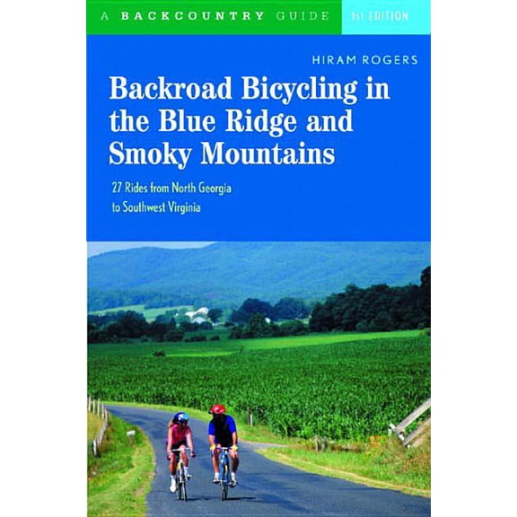 Backroad Bicycling Backroad Bicycling in the Blue Ridge and Smoky Mountains: 27 Rides for Touring and Mountain Bikes from North Georgia to , Book 0, (Paperback)