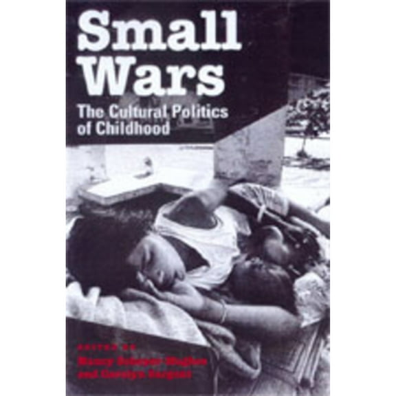 Pre-Owned Small Wars: The Cultural Politics of Childhood (Paperback) 0520209184 9780520209183