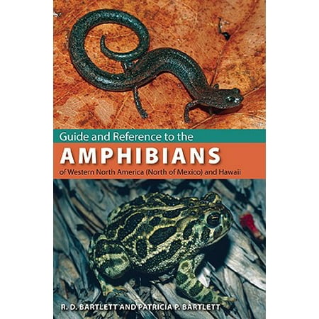 Guide And Reference To The Amphibians Of Western North