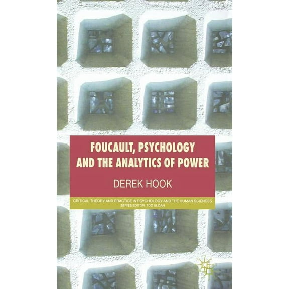 Critical Theory and Practice in Psycholo Foucault, Psychology and the Analytics of Power, (Hardcover)