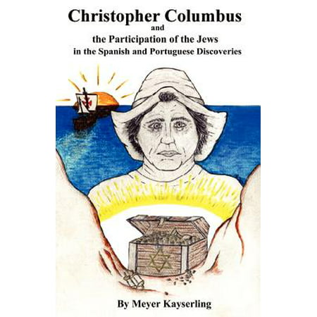 Christopher Columbus and the Participation of the Jews in the Spanish and Portuguese