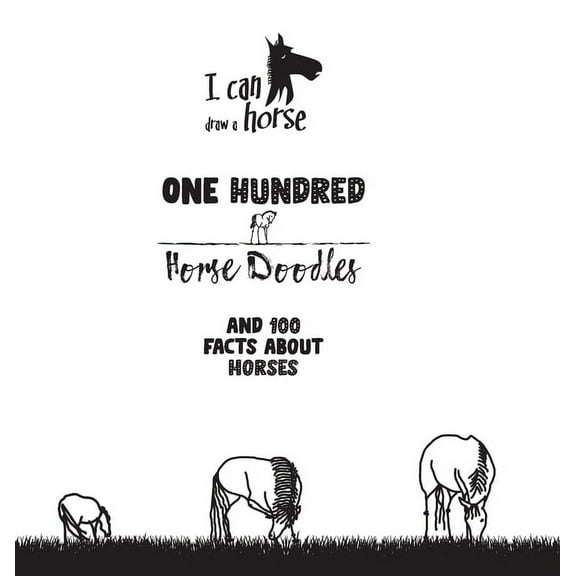 One Hundred Horse Doodles: 100 Facts About Horses, (Hardcover)