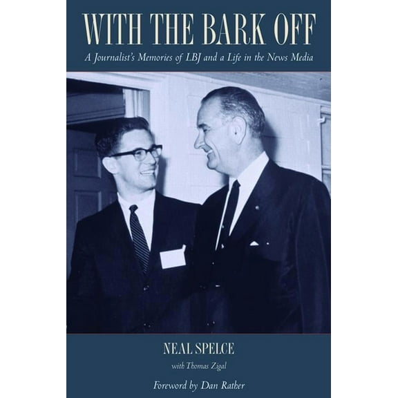 With the Bark Off: A Journalist's Memories of LBJ and a Life in the News Media, (Hardcover)