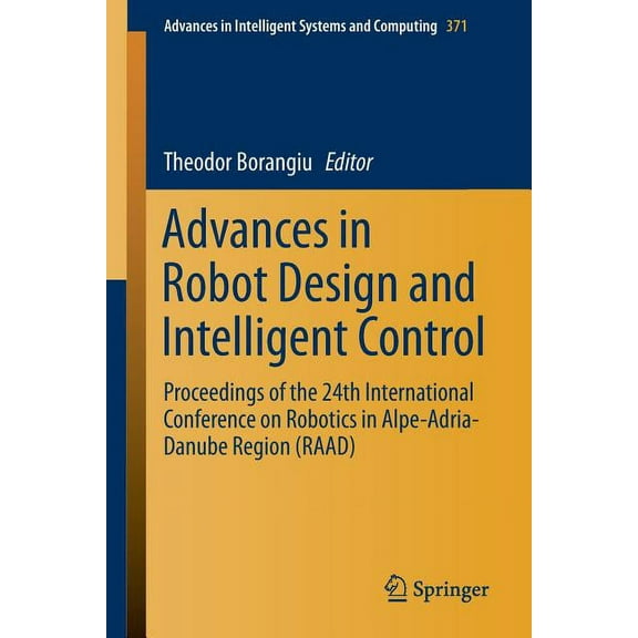 Advances in Intelligent Systems and Comp Advances in Robot Design and Intelligent Control: Proceedings of the 24th International Conference on Robotics in Alpe-A, Book 371, (Paperback)
