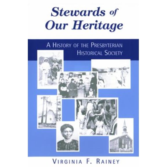 Pre-Owned Stewards of Our Heritage : A History of the Presbyterian Historical Society (Hardcover) 9780664502126