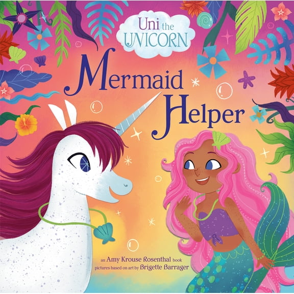 Uni the Unicorn Uni the Unicorn: Mermaid Helper, (Hardcover)