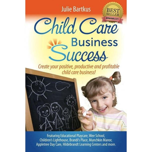 Child Care Business Success Create your positive, productive and