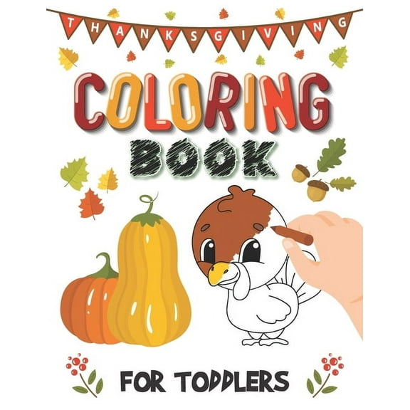 Thanksgiving Books for Kids Thanksgiving Coloring Book For Toddlers: A Collection of Fun and Easy Thanksgiving Coloring Pages for Kids and Preschool, (Paperback)