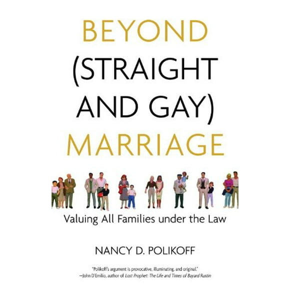 Beyond (Straight and Gay) Marriage : Valuing All Families under the Law 9780807044339 Used / Pre-owned