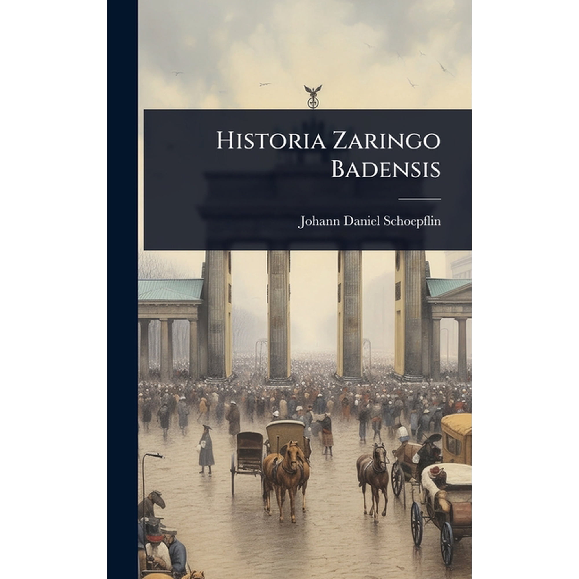 Historia Zaringo Badensis (Hardcover)