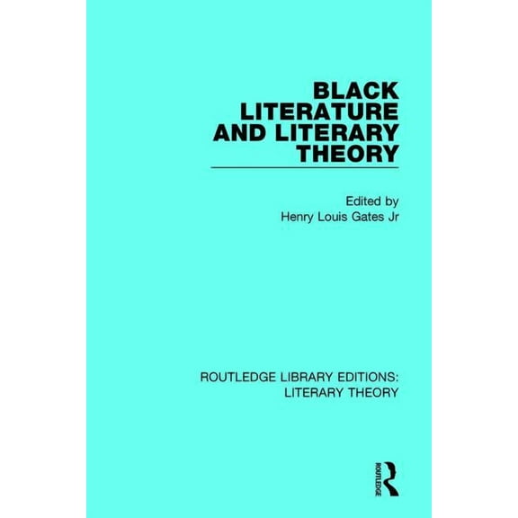 Routledge Library Editions: Literary The Black Literature and Literary Theory, (Hardcover)
