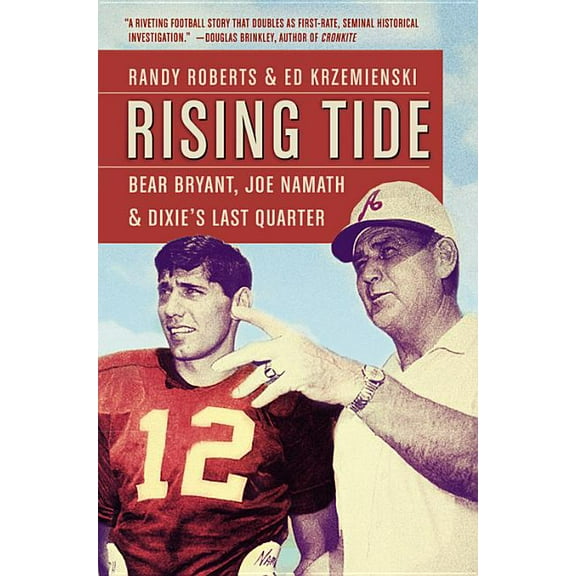 Rising Tide: Bear Bryant, Joe Namath, and Dixie's Last Quarter, (Paperback)