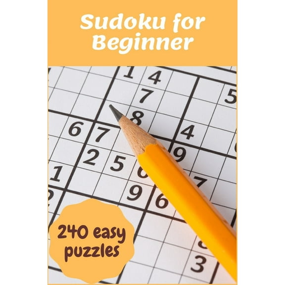 Sudoku for Beginner: 240 Super Easy Sudoku puzzles for Beginner to learn with Instructions & Solutions