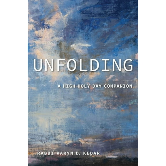 Unfolding: A High Holy Day Companion, (Paperback)