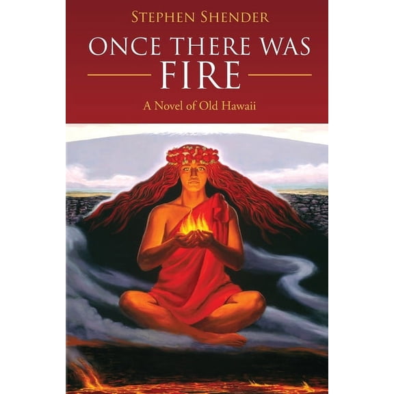 Once There Was Fire: A Novel of Old Hawaii, (Paperback)