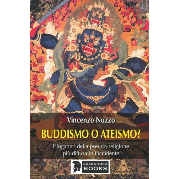 Buddismo o ateismo? : L'inganno della pseudo-religione più diffusa in Occidente (Paperback)