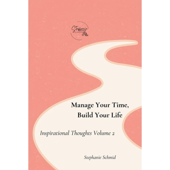 Manage Your Time, Build Your Life, (Paperback)