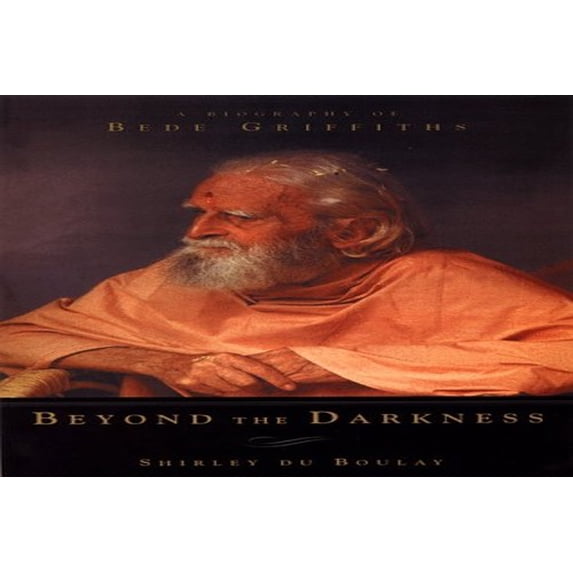 Pre-Owned Beyond Darkness: A Biography of Bede Griffiths (Hardcover) by Shirley Du Boulay
