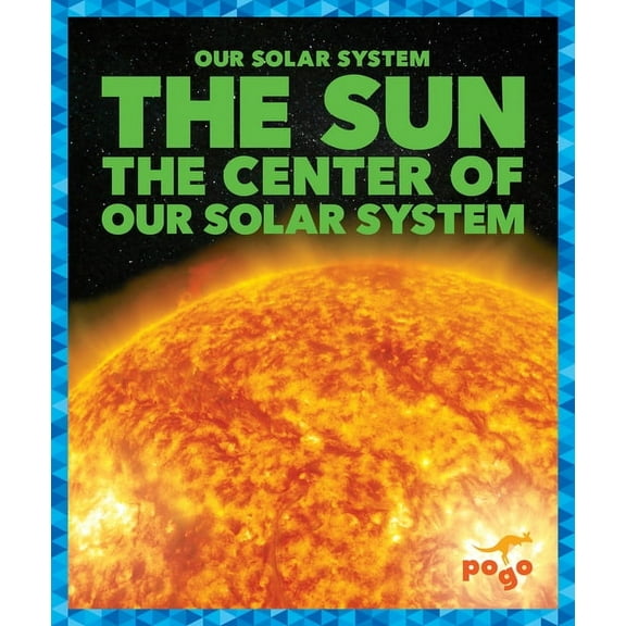 Our Solar System The Sun: The Center of Our Solar System, (Paperback)