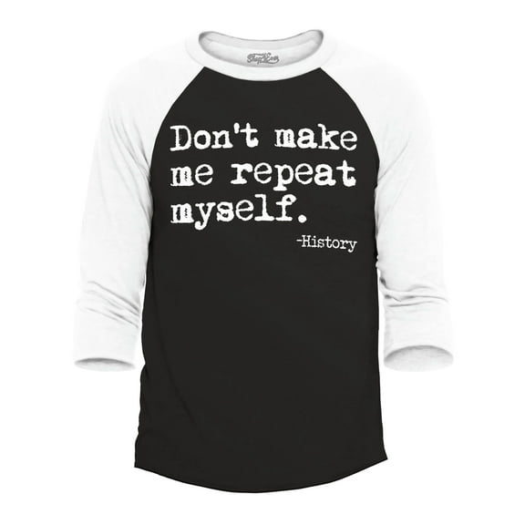 Shop4Ever Men's Don't Make Me Repeat Myself. - History  Raglan Baseball Shirt XX-Large Black/White