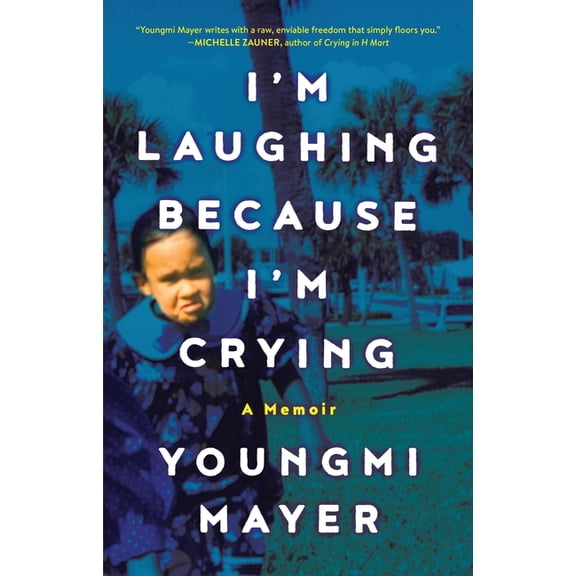 I'm Laughing Because I'm Crying: A Memoir, (Hardcover)