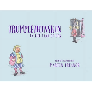 The Tales of Trumplethinskin: Trumplethinskin in the Land of UcK (Paperback)